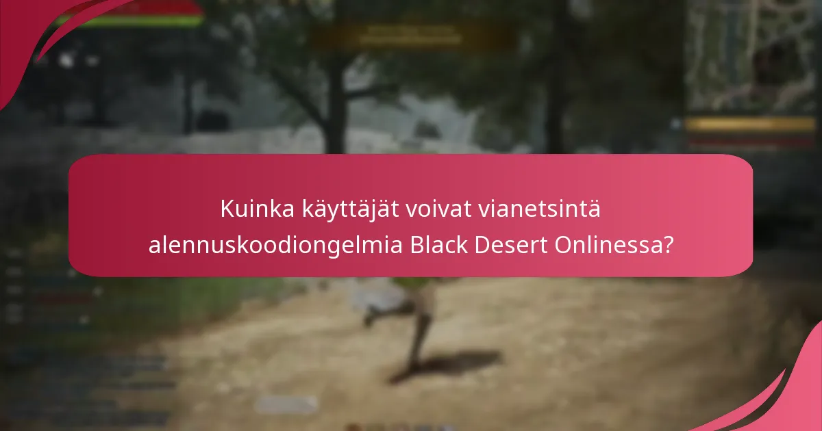 Mitkä ovat yleiset ongelmat, joita esiintyy Black Desert Online -alennuskoodien käytössä?