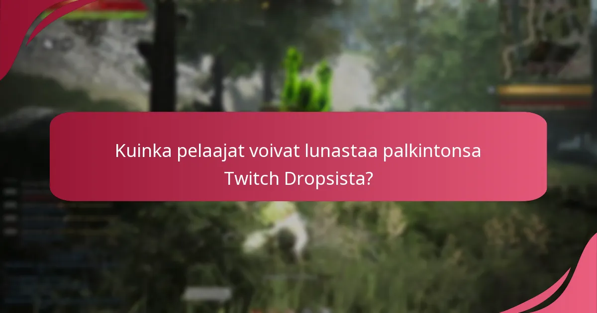 Mitkä ovat Twitch Dropsin kelpoisuusvaatimukset Black Desert Onlinessa?