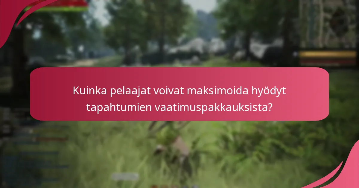 Kuinka pelaajat voivat maksimoida hyödyt tapahtumien vaatimuspakkauksista?