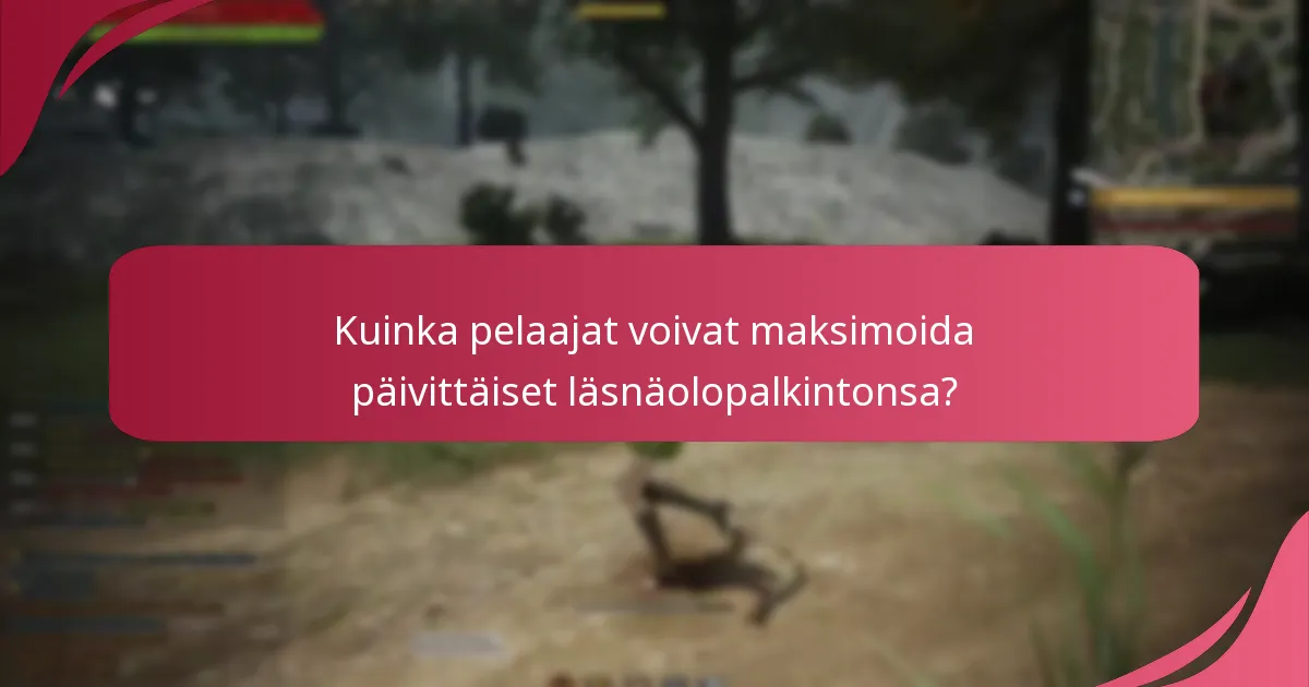 Kuinka pelaajat voivat maksimoida päivittäiset läsnäolopalkintonsa?