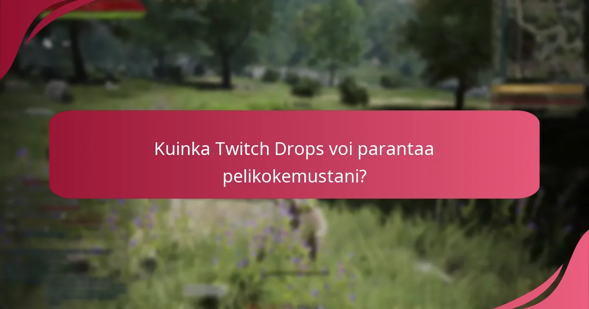 Millaisia palkintoja voin ansaita Twitch Dropsista?