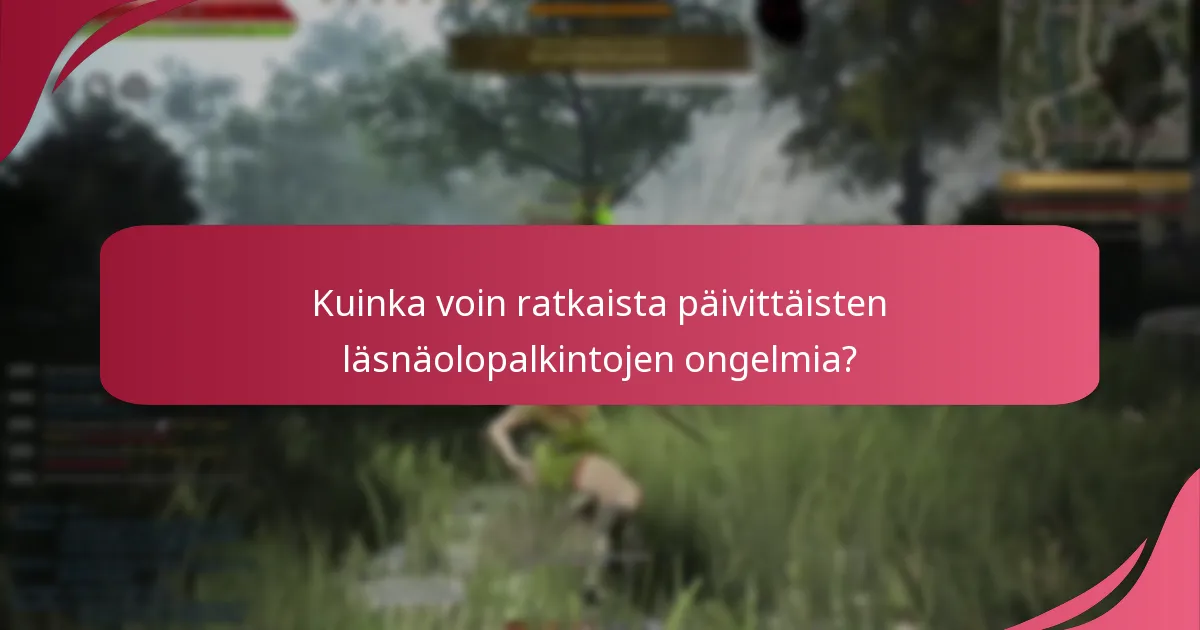 Mitkä ovat yleiset ongelmat, joita esiintyy päivittäisten läsnäolopalkintojen kanssa?