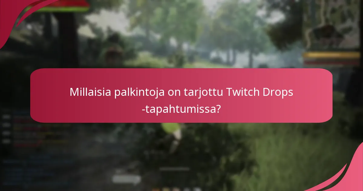 Millaisia palkintoja on tarjottu Twitch Drops -tapahtumissa?
