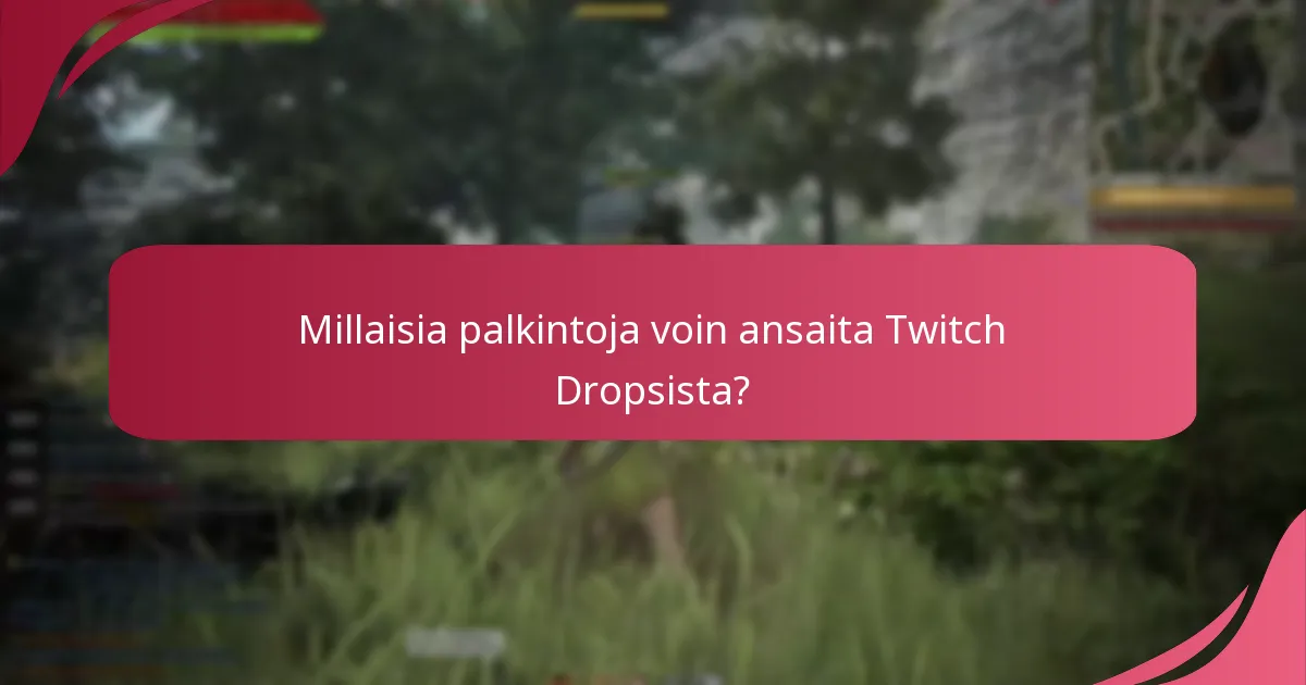 Kuinka Twitch Drops voi parantaa pelikokemustani?