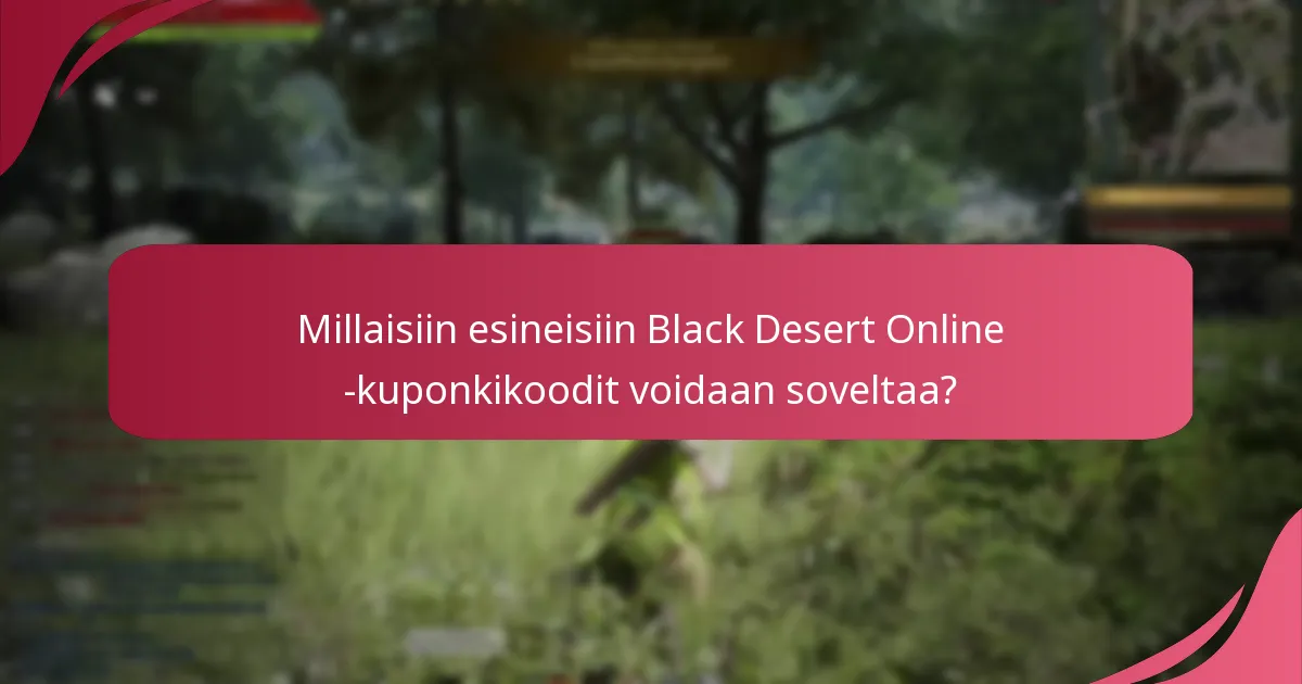 Mitkä ovat Black Desert Online -kuponkikoodeille asetetut käyttörajoitukset?