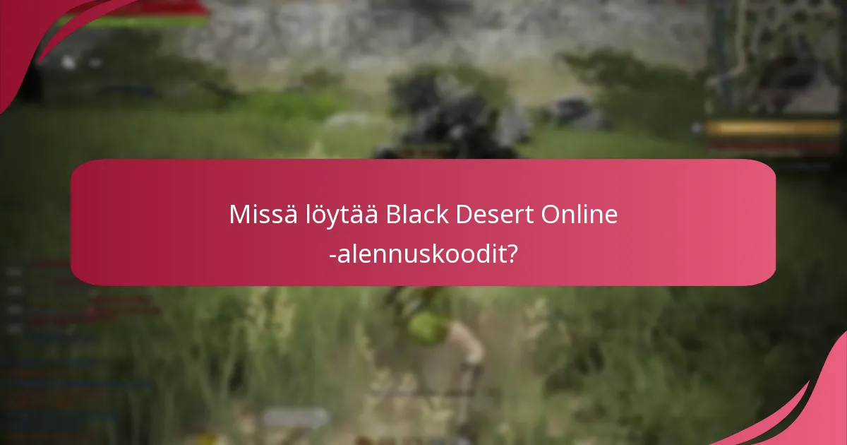 Missä löytää Black Desert Online -alennuskoodit?