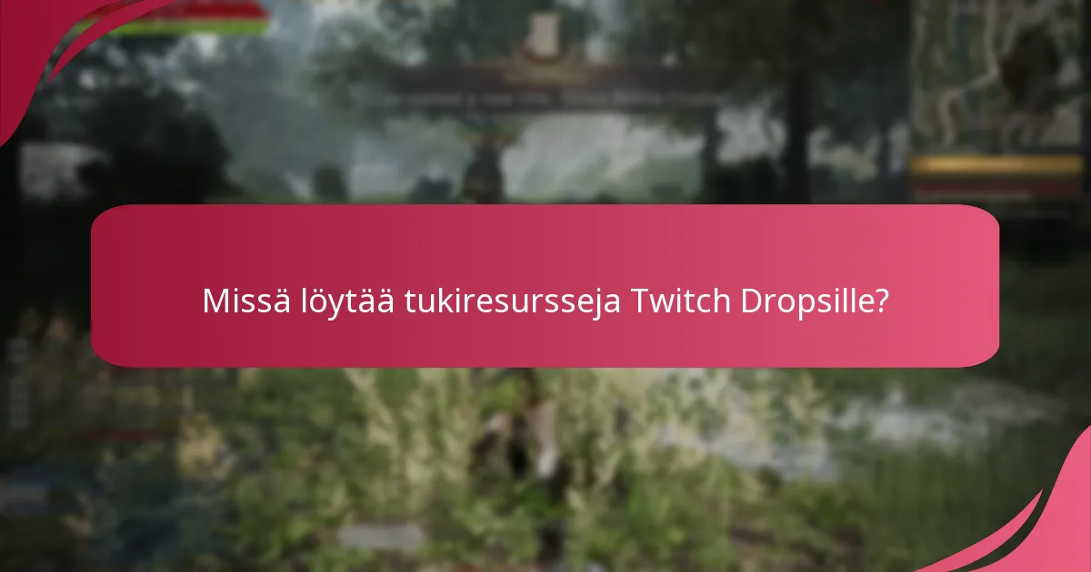 Mitkä ovat yleiset ongelmat Twitch Dropsissa?