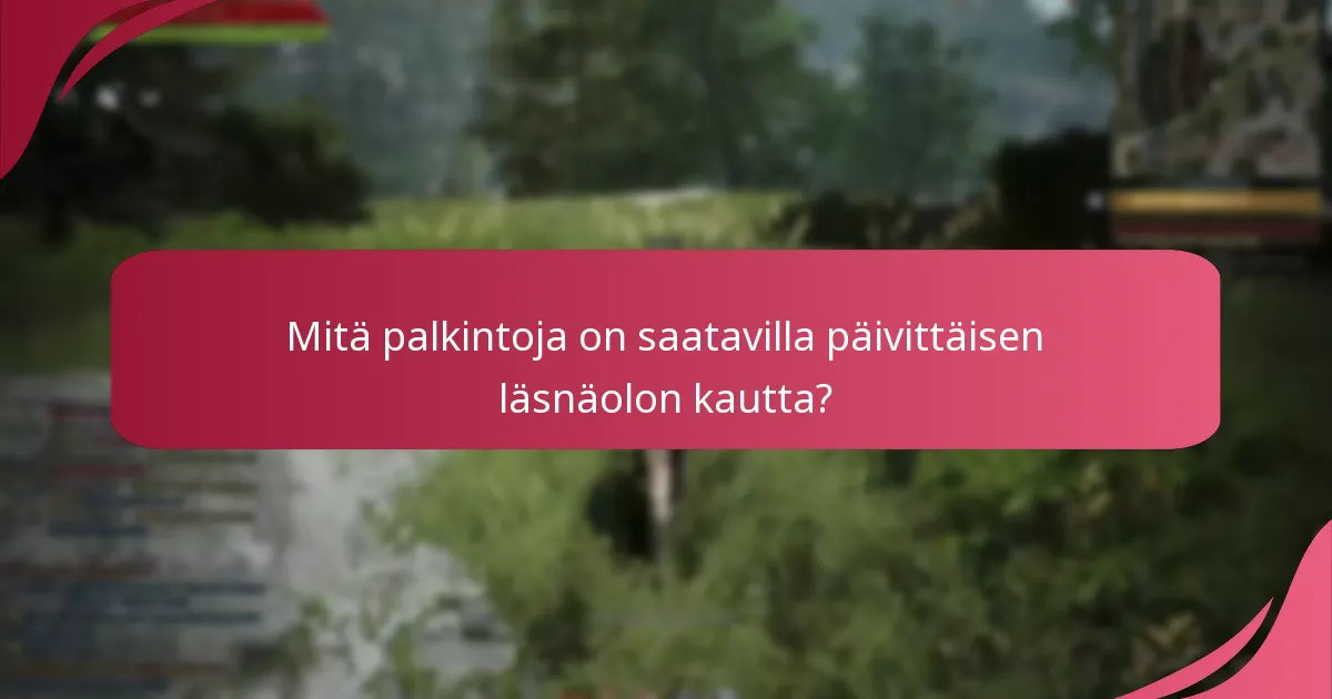 Mitä palkintoja on saatavilla päivittäisen läsnäolon kautta?