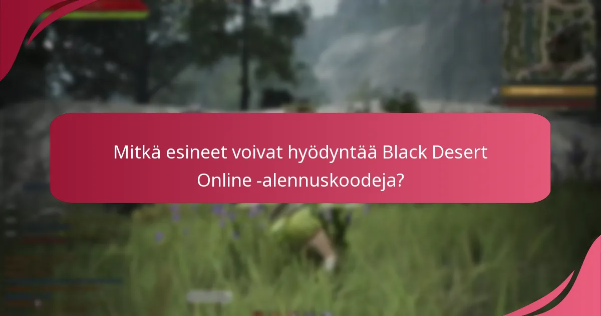 Mitkä esineet voivat hyödyntää Black Desert Online -alennuskoodeja?