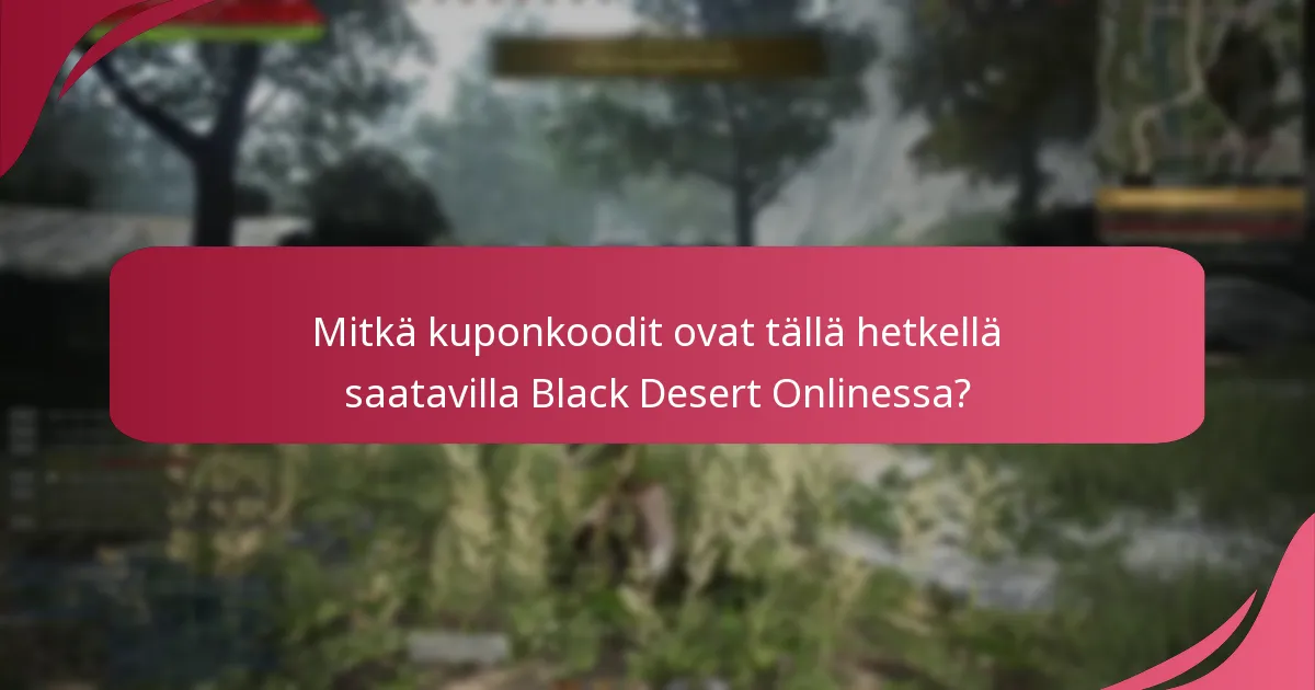 Mitkä ovat kuponkoodien käytön edut Black Desert Onlinessa?