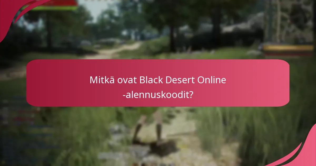 Mitkä ovat koodigeneraattorit Black Desert Online -alennuskoodille?