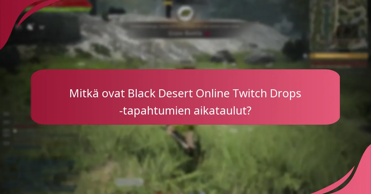Kuinka pelaajat voivat osallistua Black Desert Online Twitch Drops -tapahtumiin?