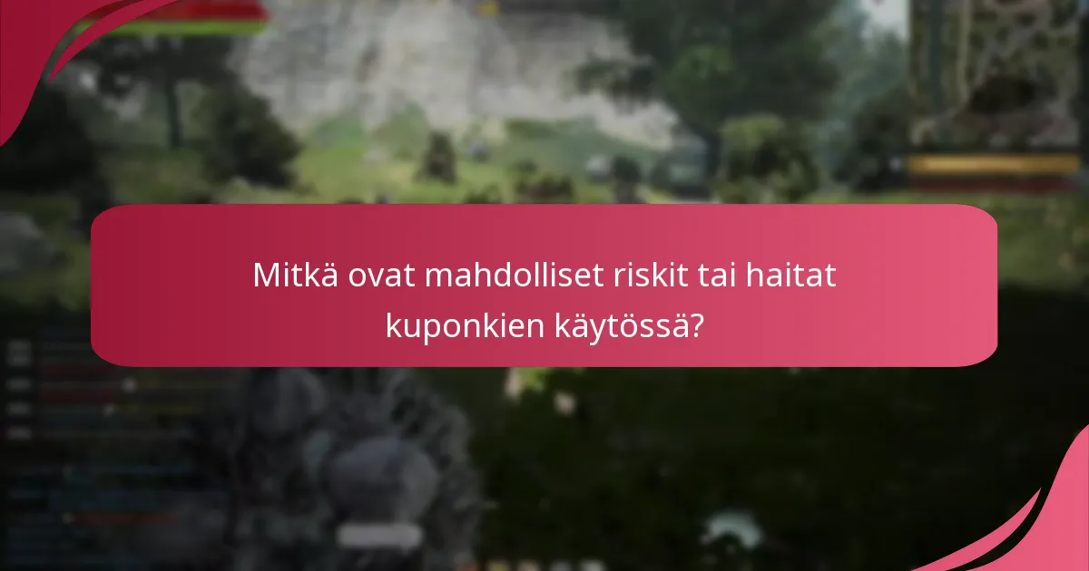 Mitkä ovat mahdolliset riskit tai haitat kuponkien käytössä?