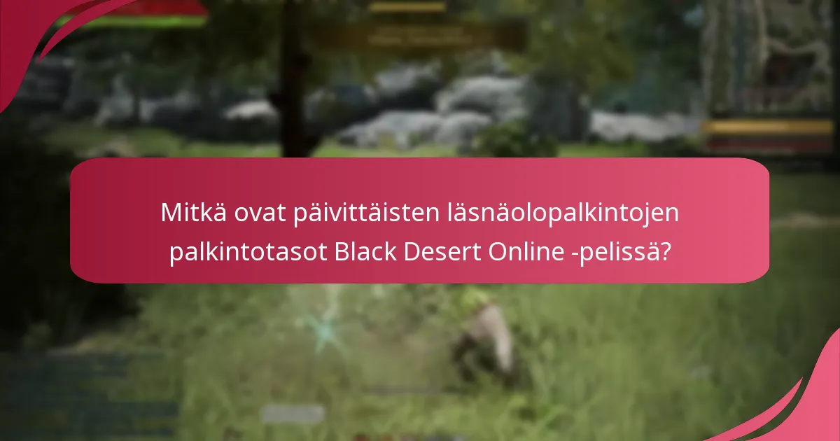 Mitkä strategiat voivat maksimoida päivittäiset läsnäolopalkinnot?