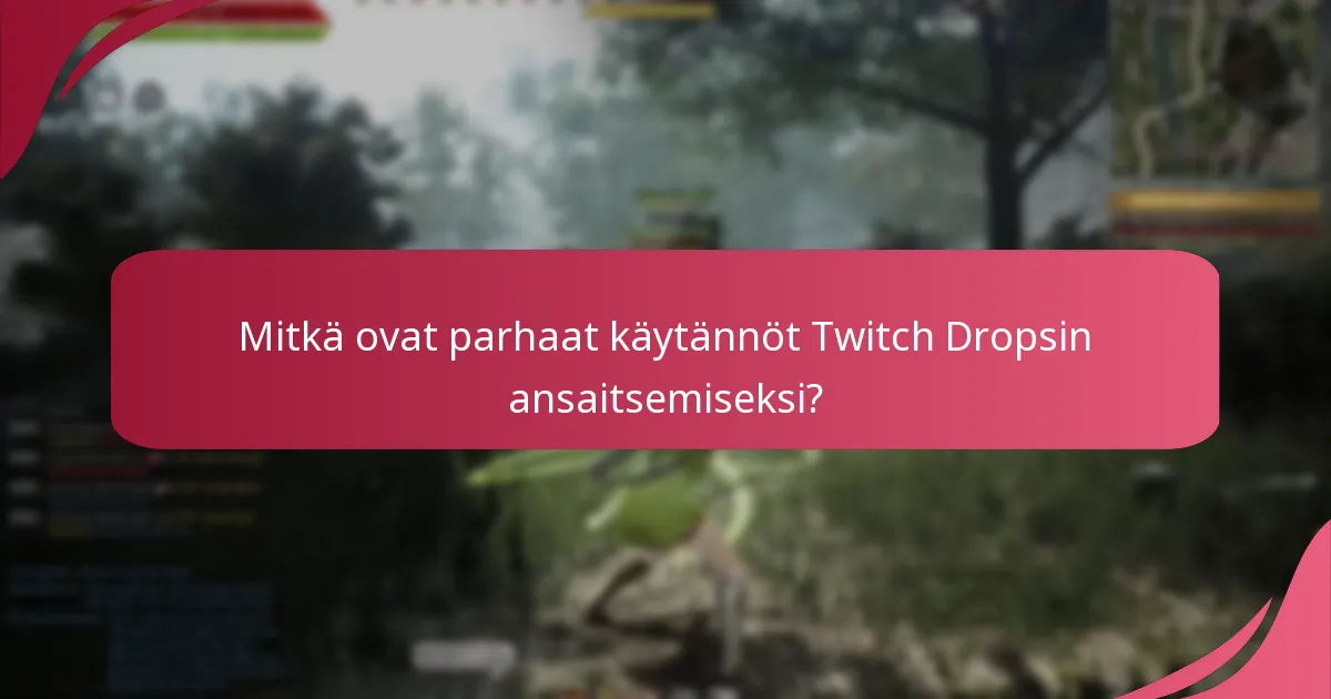 Mitkä ovat yleiset käyttäjäkokemukset Twitch Dropsista?