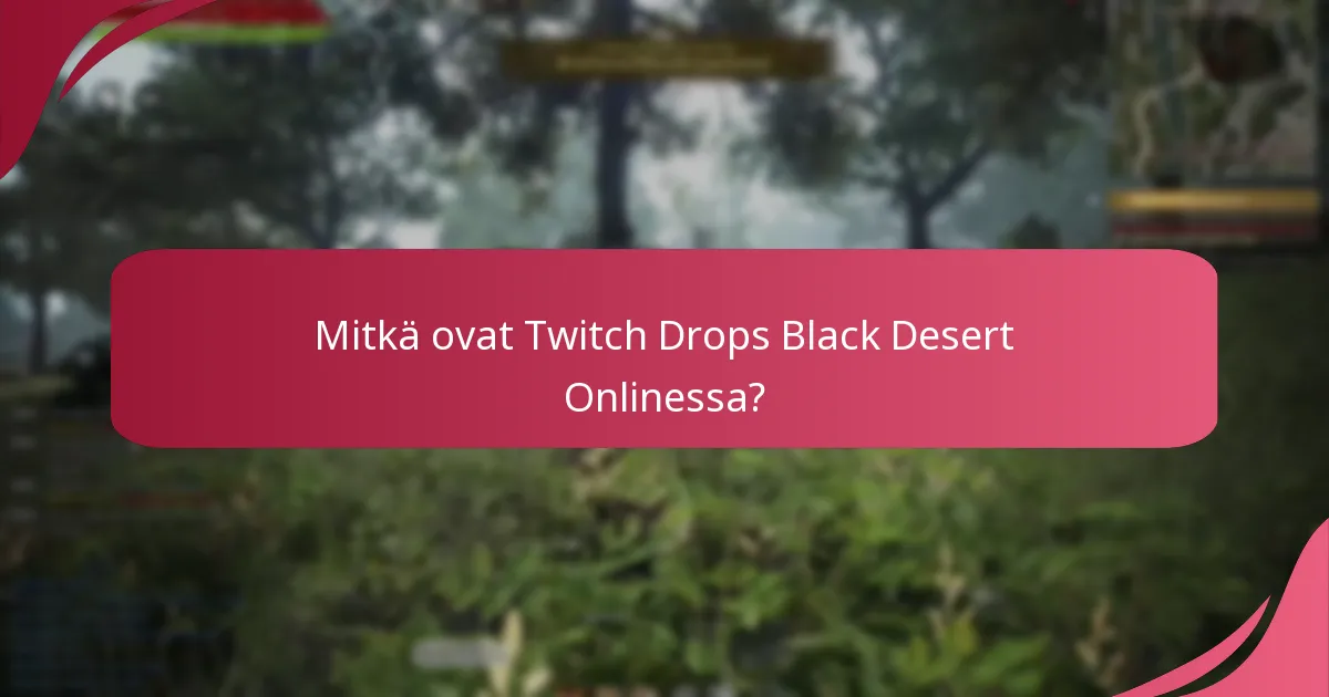 Mitkä ovat mahdolliset sudenkuopat osallistumisessa Twitch Dropsiin?